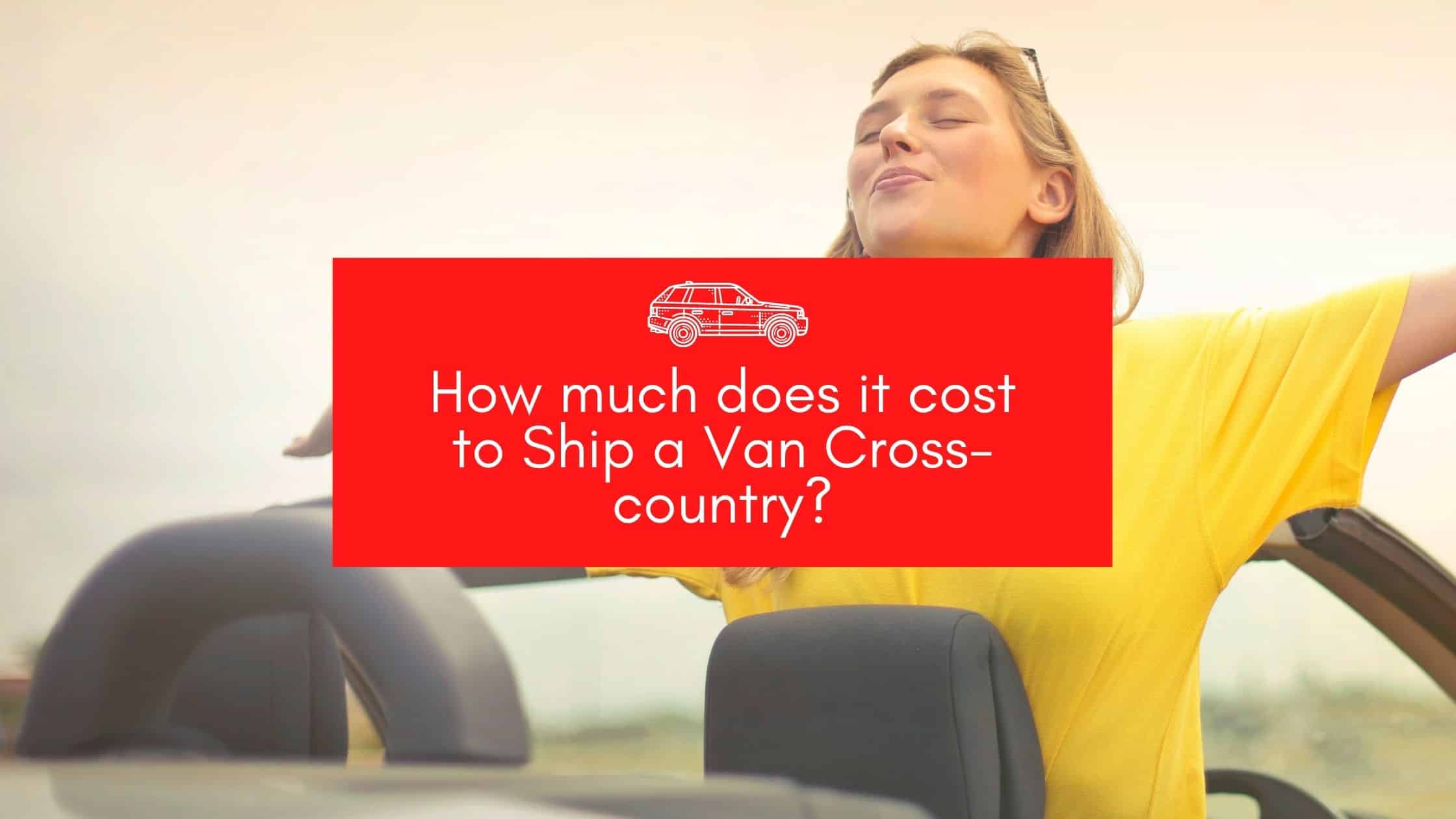 How much does it cost to Ship a Van Cross-country?