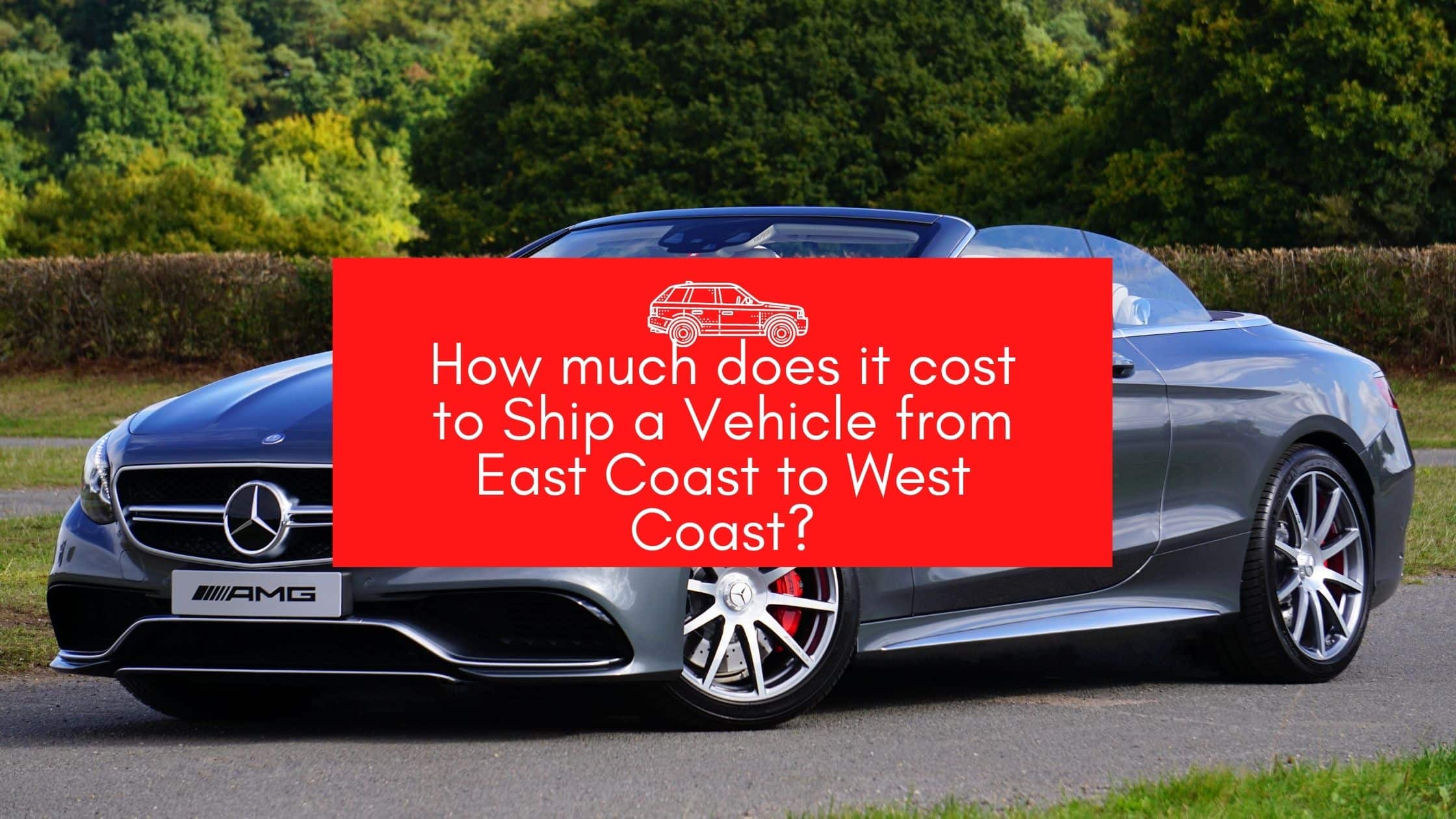 How much does it cost to Ship a Vehicle from East Coast to West Coast?